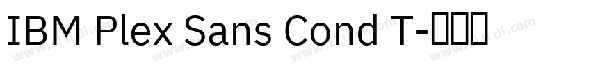 IBM Plex Sans Cond T字体转换